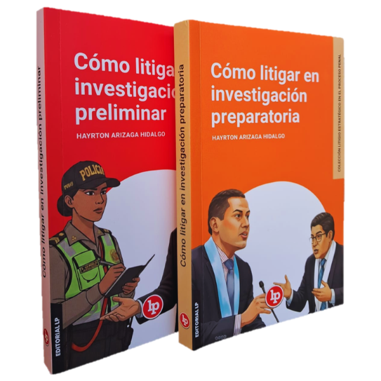 CÓMO LITIGAR EN LA INVESTIGACIÓN PRELIMINAR Y PREPARATORIA 2 TOMOS